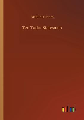 Ten Tudor Statesmen