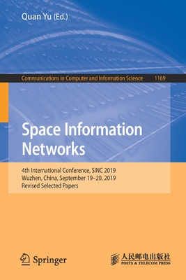 Space Information Networks : 4th International Conference, SINC 2019, Wuzhen, China, September 19-20, 2019, Revised Selected Papers