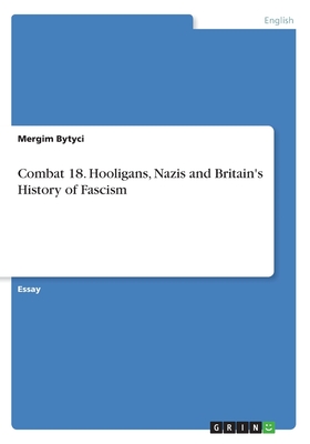Combat 18. Hooligans, Nazis and Britain