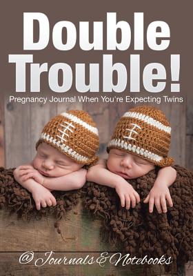 Double Trouble! Pregnancy Journal When You