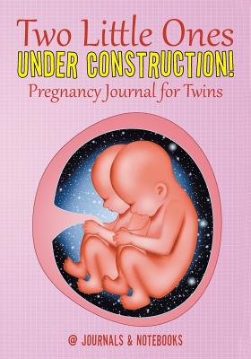 غلاف كتاب Two Little Ones Under Construction! Pregnancy Journal for Twins