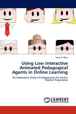 غلاف كتاب Using Low Interactive Animated Pedagogical Agents in Online Learning
