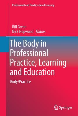 غلاف كتاب The Body in Professional Practice, Learning and Education : Body/Practice