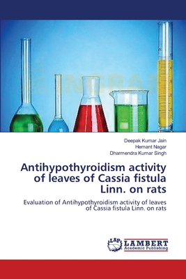 Antihypothyroidism activity of leaves of Cassia fistula Linn. on rats