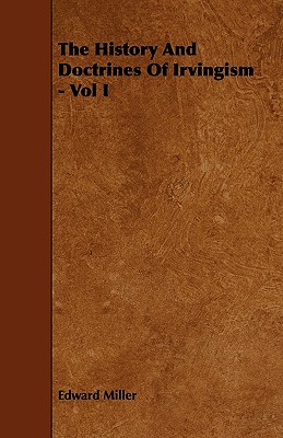 The History and Doctrines of Irvingism - Vol I