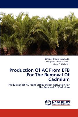 غلاف كتاب Production of AC from Efb for the Removal of Cadmium
