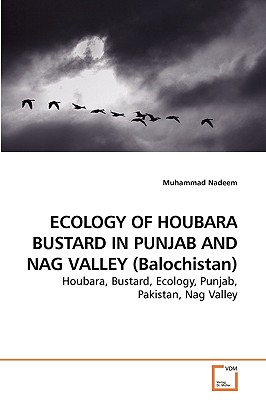 ECOLOGY OF HOUBARA BUSTARD IN PUNJAB AND             NAG VALLEY (Balochistan)