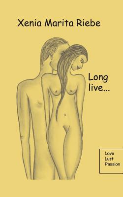 غلاف كتاب Long live....:Love, Lust, Passion