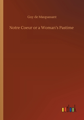 Notre Coeur or a Woman
