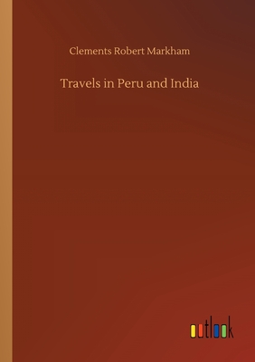 Travels in Peru and India