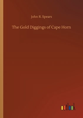 The Gold Diggings of Cape Horn