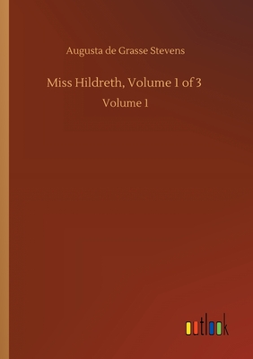 Miss Hildreth, Volume 1 of 3 :Volume 1