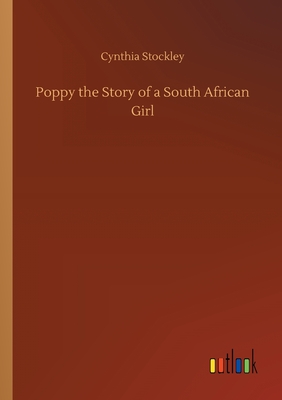 Poppy the Story of a South African Girl