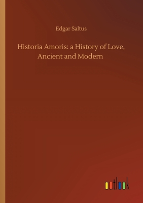 Historia Amoris: a History of Love, Ancient and Modern