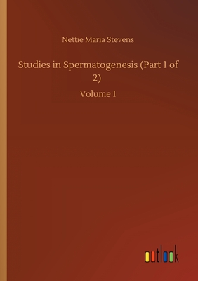 Nwf.com: Studies In Spermatogenesis (Part 1 Of 2): Nettie Maria St: كتب