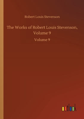 The Works of Robert Louis Stevenson, Volume 9:Volume 9