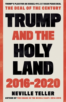 Trump and the Holy Land: 2016-2020: The Deal of the Century