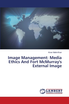 Image Management: Media Ethics And Fort McMurray