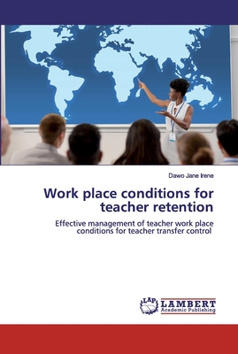 Work place conditions for teacher retention