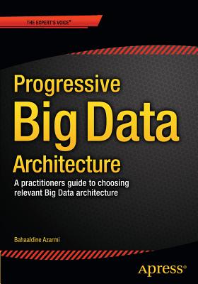 Scalable Big Data Architecture : A practitioners guide to choosing relevant Big Data architecture