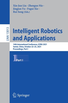 Intelligent Robotics and Applications : 14th International Conference, ICIRA 2021, Yantai, China, October 22-25, 2021, Proceedings, Part I