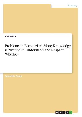 Problems in Ecotourism. More Knowledge is Needed to Understand and Respect Wildlife