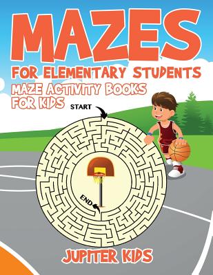 Mazes for Elementary Students : Maze Activity Books for Kids