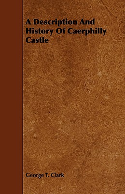 A Description and History of Caerphilly Castle