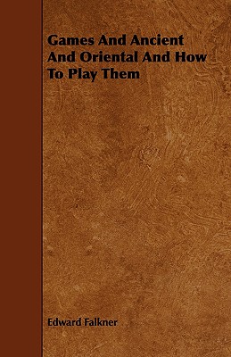 Games and Ancient and Oriental and How to Play Them