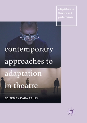 Contemporary Approaches to Adaptation in Theatre