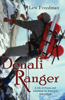 Denali Ranger: A Life of Drama and Adventure on America