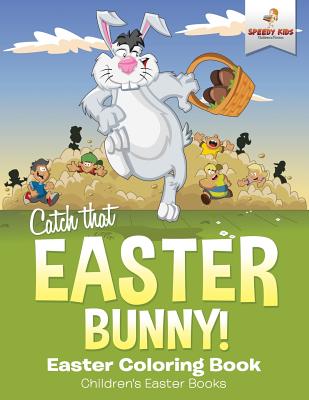 Catch That Easter Bunny! Easter Coloring Book | Children