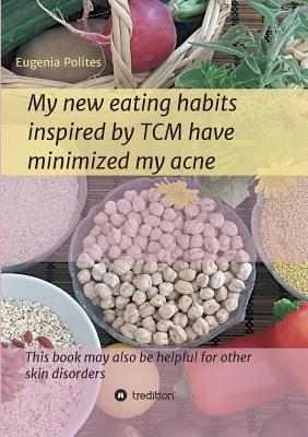 My new eating habits inspired by Traditional Chinese Medicine have minimized my acne