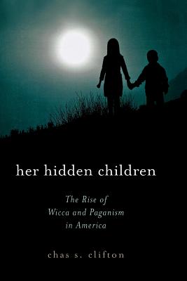 Her Hidden Children: The Rise of Wicca and Paganism in America