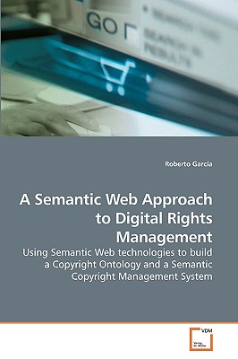 A Semantic Web Approach to Digital Rights Management