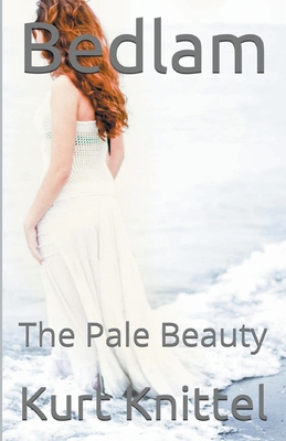 غلاف كتاب Bedlam: The Pale Beauty