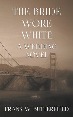 غلاف كتاب The Bride Wore White: A Wedding Novel