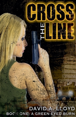 Cross The Line Book 1: "A Green-Eyed Burn"