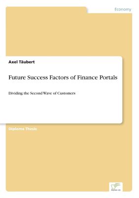 Future Success Factors of Finance Portals:Dividing the Second Wave of Customers