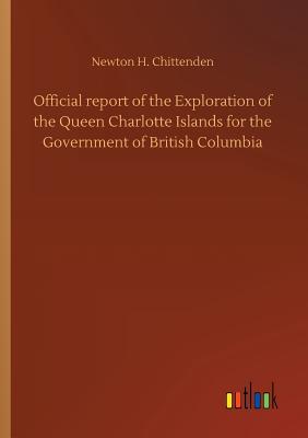 غلاف كتاب Official report of the Exploration of the Queen Charlotte Islands for the Government of British Columbia