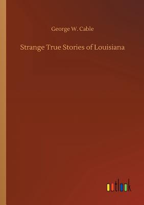 غلاف كتاب Strange True Stories of Louisiana