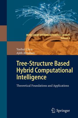 Tree-Structure based Hybrid Computational Intelligence : Theoretical Foundations and Applications