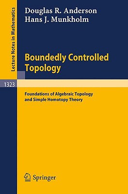 Boundedly Controlled Topology : Foundations of Algebraic Topology and Simple Homotopy Theory