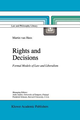 Rights and Decisions : Formal Models of Law and Liberalism