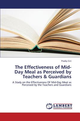 غلاف كتاب The Effectiveness of Mid-Day Meal as Perceived by Teachers & Guardians