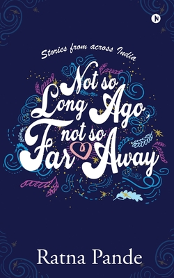 غلاف كتاب Not so Long Ago, Not so Far Away: Stories from across India