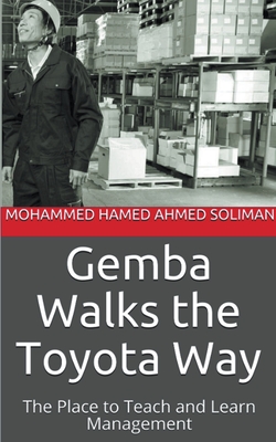 Gemba Walks the Toyota Way : The Place to Teach and Learn Management