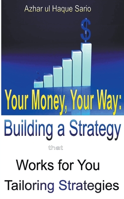 Your Money, Your Way: Building a Strategy that Works for You