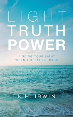 Light Truth Power: Finding Your Light When the Path is Dark