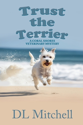 Trust the Terrier: A Coral Shores Veterinary Mystery